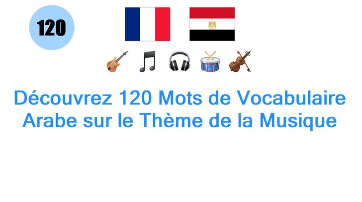 Découvrez 120 Mots de Vocabulaire Arabe sur le Thème de la Musique